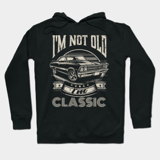 I'm Not Old I'm Classic Hoodie